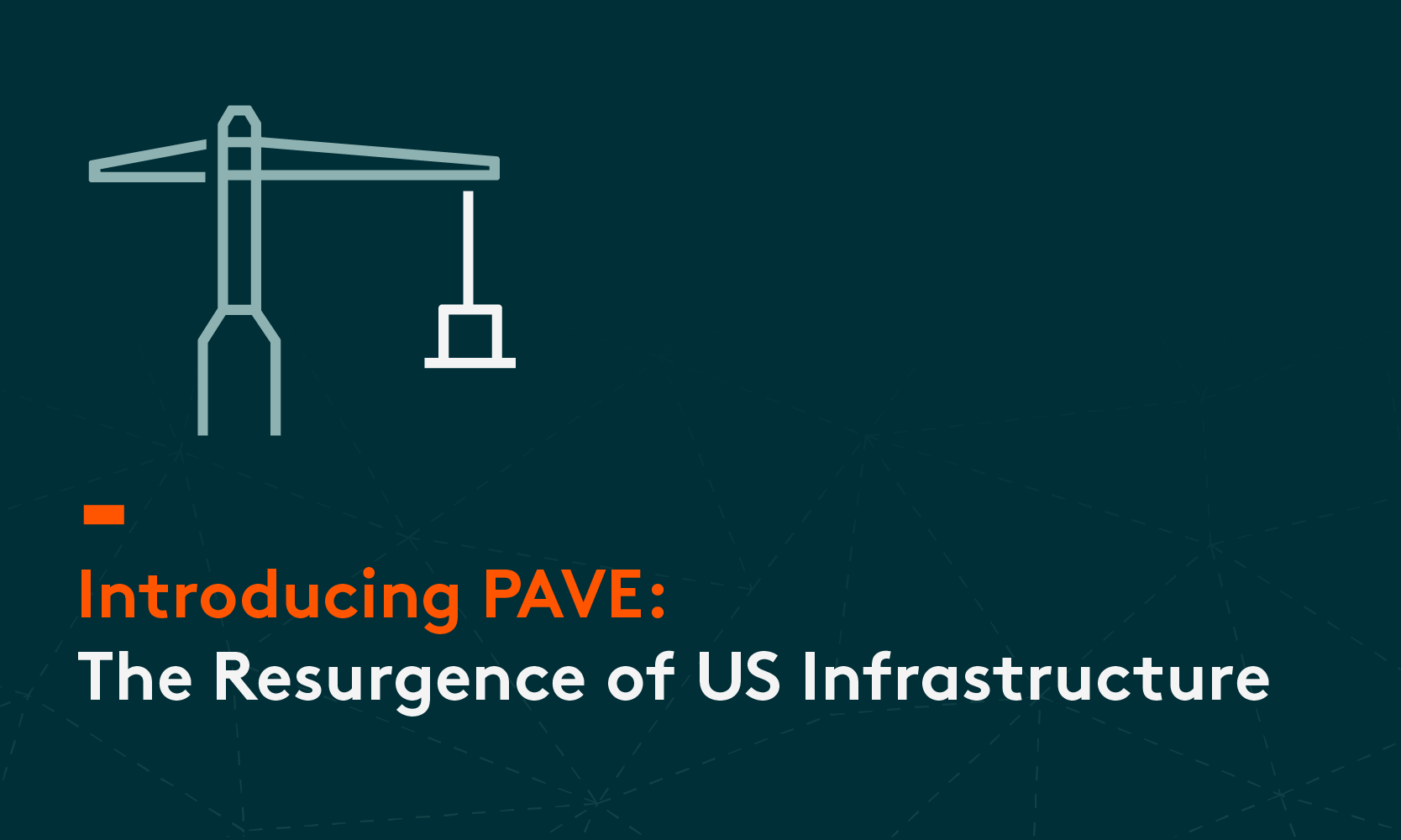 Introducing PAVE: The Resurgence of US Infrastructure
